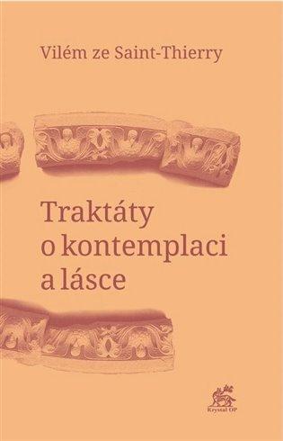 Kniha: Traktáty o kontemplaci a lásce - Vilém ze Saint-Thierry