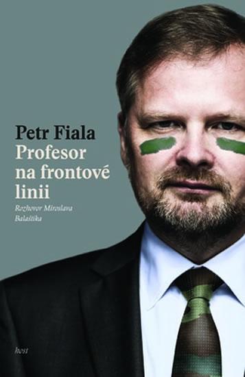 Kniha: Profesor na frontové linii - Rozhovor Miroslava Balaštíka - Balaštík, Petr Fiala Miroslav