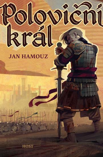 Kniha: Poloviční král - Hamouz Jan