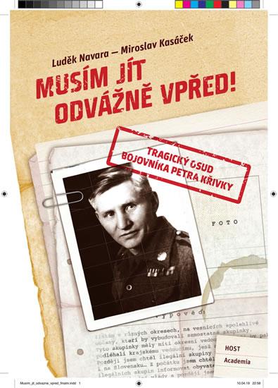 Kniha: Musím jít odvážně vpřed! - Tragický osud - Navara, Miroslav Kasáček Luděk