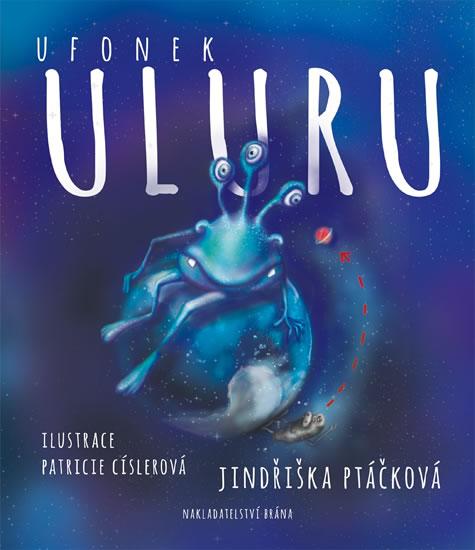 Kniha: Ufonek Uluru a Vylízaná kebule - Ptáčková Jindřiška