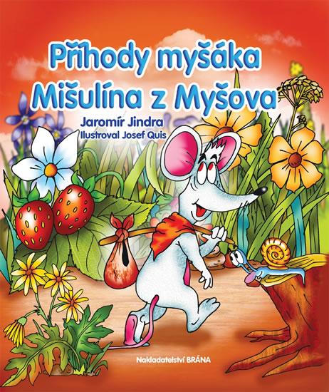 Kniha: Příhody myšáka Mišulína z Myšova - Jindra Jaromír