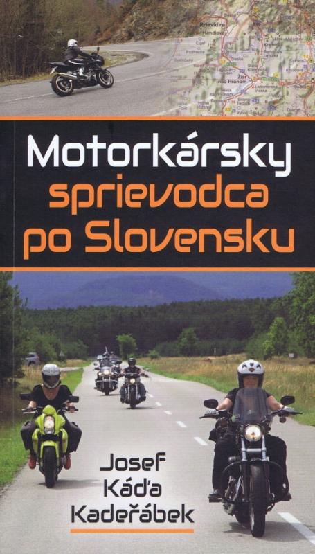 Kniha: Motorkársky sprievodca po Slovensku - Kadeřábek Josef Káďa