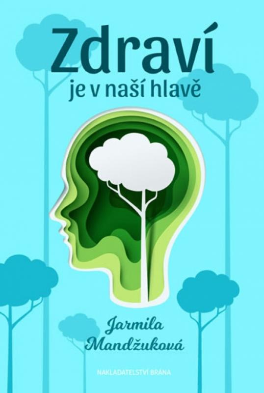 Kniha: Zdraví je v naší hlavě - Mandžuková Jarmila