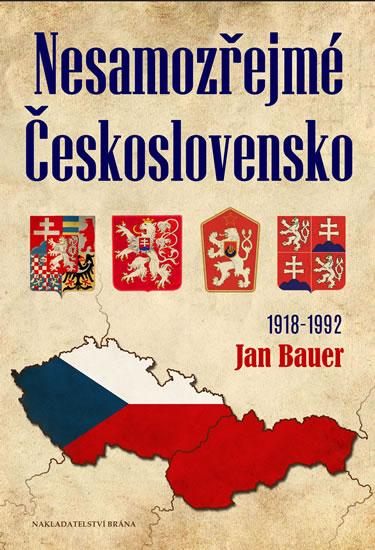 Kniha: Nesamozřejmé Československo 1918-1992 - Bauer Jan