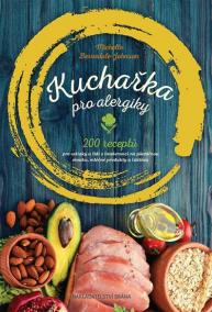 Kuchařka pro alergiky - 200 receptů pro celiaky a lidi s intolerancí na pšeničnou mouku, mléčné produkty a laktózu