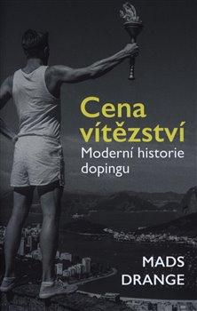 Kniha: Cena vítězství - Moderní historie doping - Drange, Mads