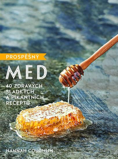 Kniha: Prospěšný med - 40 zdravých, sladkých a pikantních receptů - Coughlin Hannah