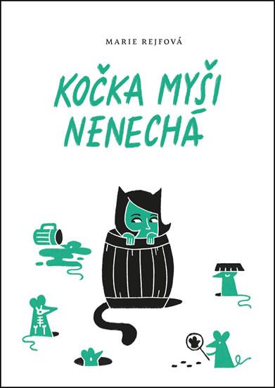 Kniha: Kočka myši nenechá - Rejfová Marie