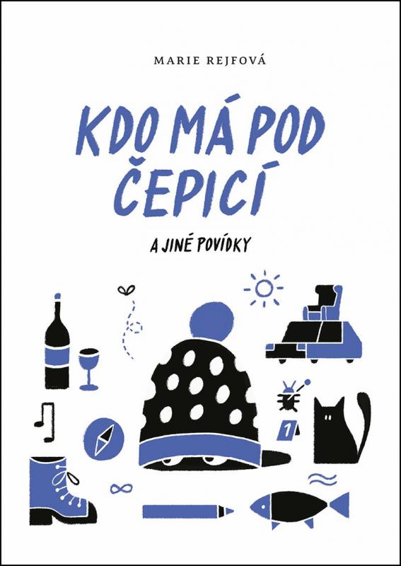 Kniha: Kdo má pod čepicí a jiné povídky - Rejfová Marie