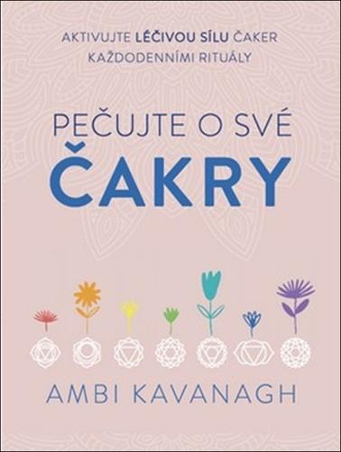 Kniha: Pečujte o své čakry - Ambi Kavanagh