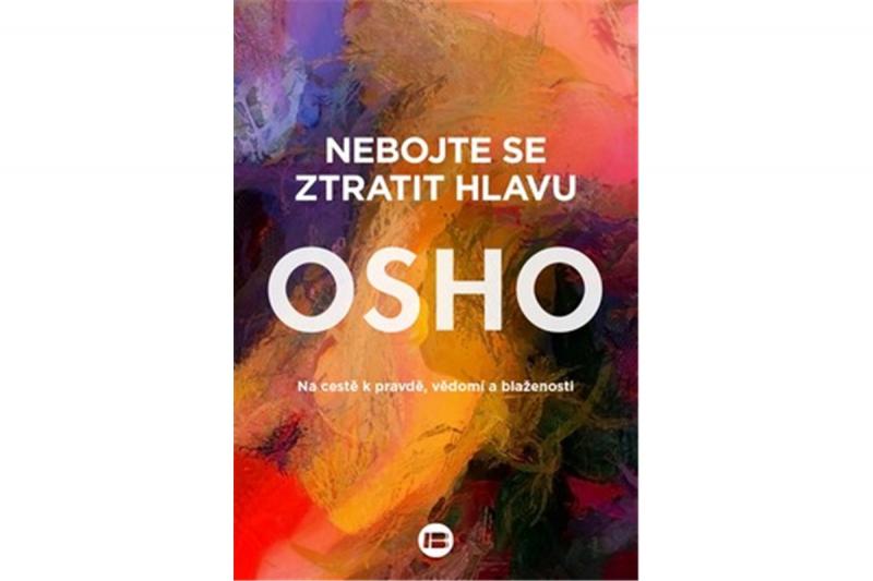 Kniha: Nebojte se ztratit hlavu - Osho