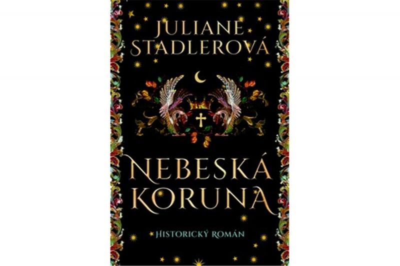 Kniha: Nebeská koruna - Juliane Stadlerová