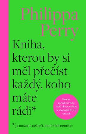 Kniha: Kniha, kterou by si měl přečíst každý, koho máte rádi - Phillipa Perry