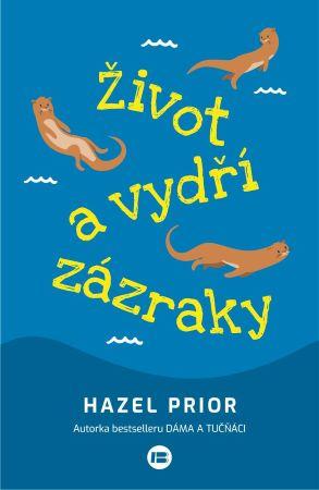 Kniha: Život a vydří zázraky - Hazel Prior