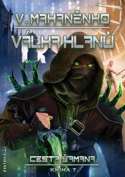 Kniha: Cesta šamana 7 - Válka klanů - Vasilij Mahaněnko