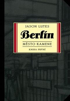 Kniha: Berlín 1 - Město kamene - Lutes, Jason