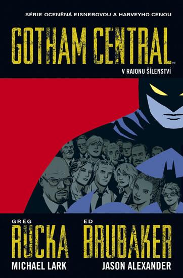 Kniha: Gotham Central 3 - V rajonu šílenství - Brubaker, Michael Lark, Greg Rucka Ed