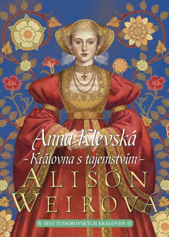 Kniha: Anna Klevská - Královna s tajemstvím - Weirová Alison