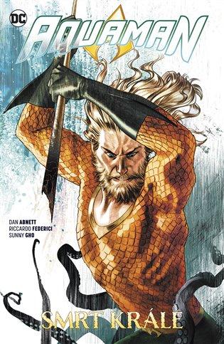 Kniha: Aquaman 6 - Smrt krále - Abnett Dan