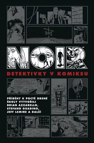 Kniha: Noir: Detektivky v komiksu - Azzarello a kolektív. Brian