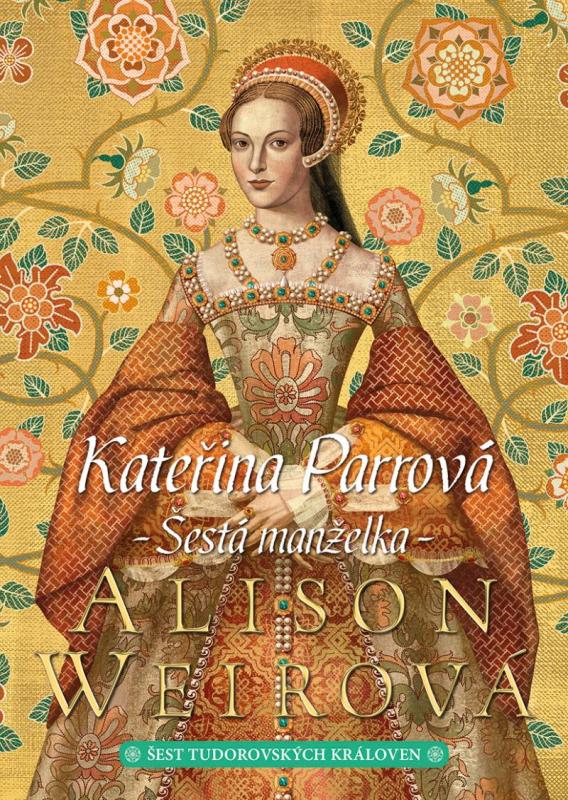 Kniha: Kateřina Parrová: Šestá manželka - Weirová Alison