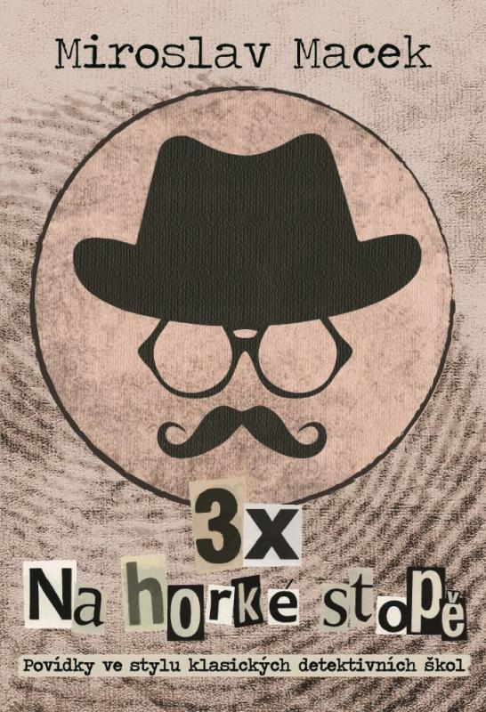 Kniha: 3 x na horké stopě - Miroslav  Macek