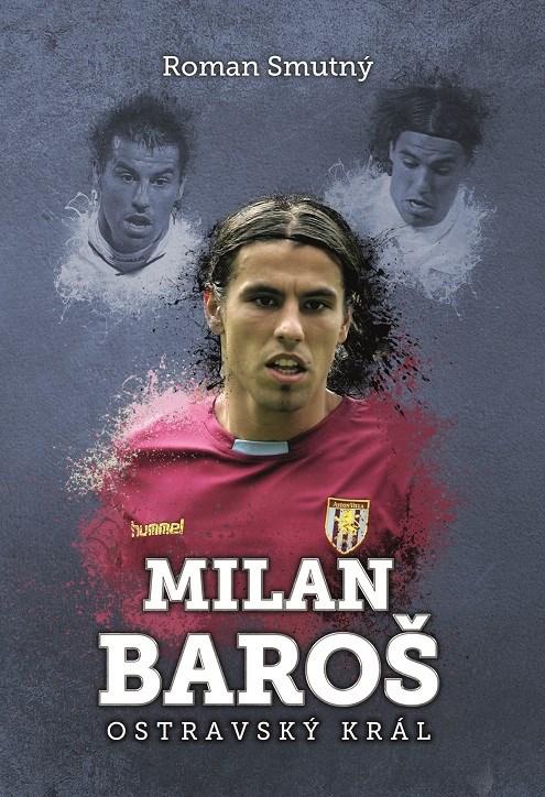 Kniha: Milan Baroš: ostravský král - Roman Smutný