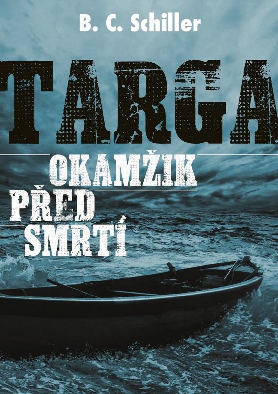Kniha: Targa: Okamžik před smrtí - B.C. Schiller