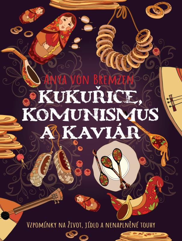 Kniha: Kukuřice, komunismus a kaviár - Anya von Bremzen