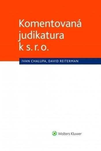 Kniha: Komentovaná judikatura k s. r. o. - Ivan Chalupa