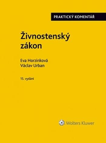 Kniha: Živnostenský zákon. Praktický komentář - 15. vydání - Eva Horzinková