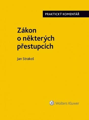 Kniha: Zákon o některých přestupcích (č. 251/2016 Sb.). Praktický komentář - Jan Strakoš