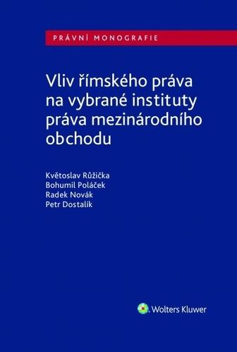 Kniha: Vliv římského práva na vybrané instituty práva mezinárodního obchodu - Květoslav Růžička