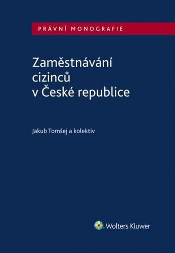 Kniha: Zaměstnávání cizinců v České republice - Jakub Tomšej