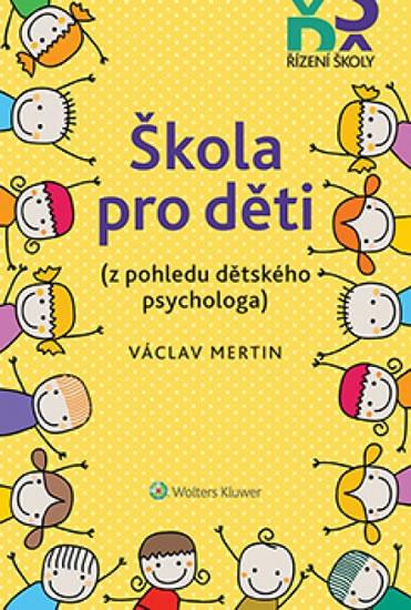 Kniha: Škola pro děti (z pohledu dětského psych - Mertin Václav