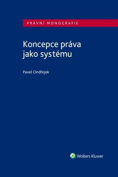 Kniha: Koncepce práva jako systému - Pavel Ondřejek