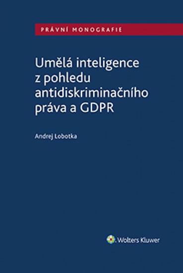 Kniha: Umělá inteligence z pohledu antidiskriminačního práva a GDPR - Lobotka Vladimír