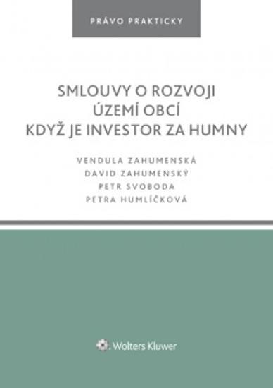 Kniha: Smlouvy o rozvoji území obcí. Když je investor za humny - Zahumenská, Zahumenský D., Svoboda P. Vendula