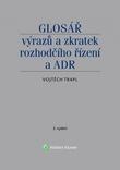 Kniha: Glosář výrazů a zkratek rozhodčího řízení a ADR - Vojtěch Trapl