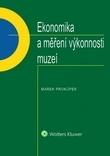 Kniha: Ekonomika a měření výkonnosti muzeí - Marek Prokůpek
