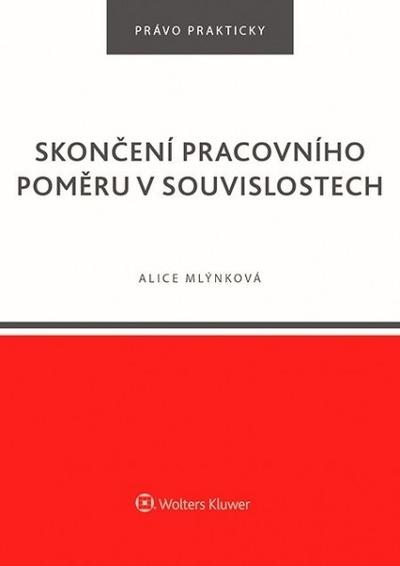 Kniha: Skončení pracovního poměru v souvislostech - Alice Mlýnková