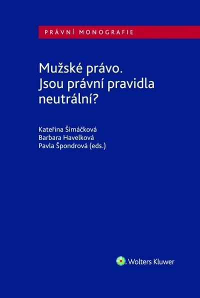 Kniha: Mužské právo. Jsou právní pravidla neutrální? - Barbara Havelková