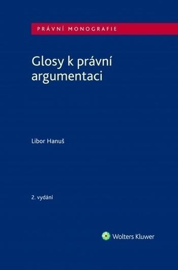 Kniha: Glosy k právní argumentaci - 2. vydání - Libor Hanuš