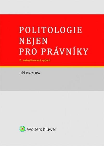 Kniha: Politologie nejen pro právníky - 2., aktualizované vydání - Jiří Kroupa