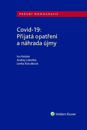 Kniha: Covid-19: Přijatá opatření a náhrada újm - Ivo Keisler