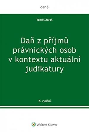 Kniha: Daň z příjmů právnických osob v kontextu aktuální judikatury - Tomáš Jaroš