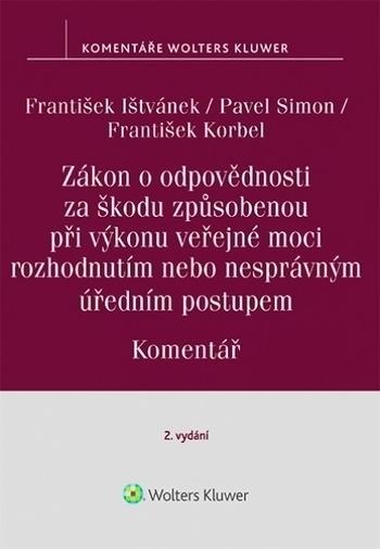 Kniha: Zákon o odpovědnosti za škodu způsobenou při výkonu veřejné moci rozhodnutím nebo nesprávným úředním postupem. Komentář. 2. vydání - František Ištvánek