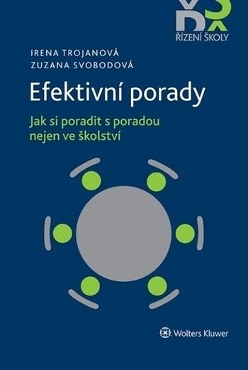 Kniha: Efektivní porady. Jak si poradit s poradou nejen ve školství - Zuzana Svobodová