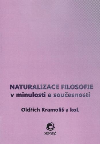 Kniha: Naturalizace filosofie v minulosti a současnosti - Oldřich Kramoliš